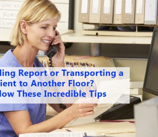 Calling Report or Transporting a Patient to Another Floor? Follow These Incredible Tips