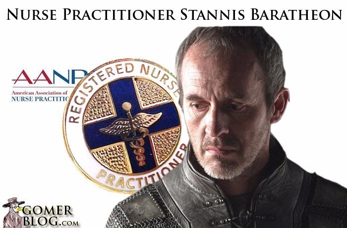 Nurse Practitioners [Stannis Baratheon] - Always fighting to be called Doctor, but no one respects their claim to the title