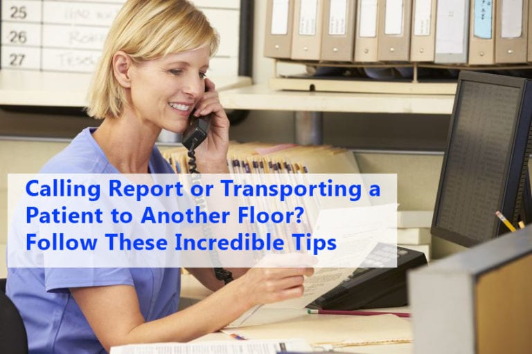 Calling Report or Transporting a Patient to Another Floor?  Follow These Incredible Tips