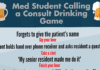 The Med Student Calling a Consult Drinking Game